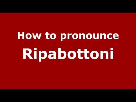 How to pronounce Ripabottoni (Italian/Italy) - PronounceNames.com