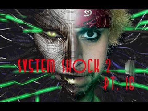 Let's Play System Shock 2; Pt 16