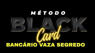 ?Método Black Card | Bancário Vaza Segredo Você Pode Ter Um Cartão Com Alto Limite