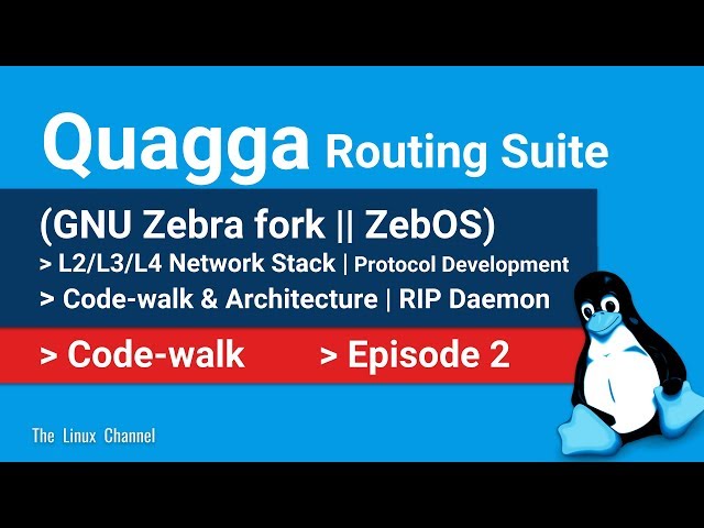 0x17b Quagga Routing Suite | Code-walk & Architecture | L2/L3/L4 Network Stack | RIP Daemon | Ep2
