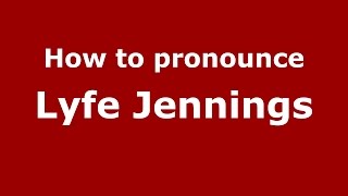How to pronounce Lyfe Jennings