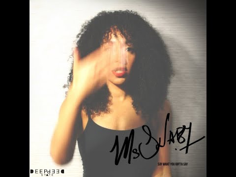 Ms Swaby "Say What You Gotta Say"