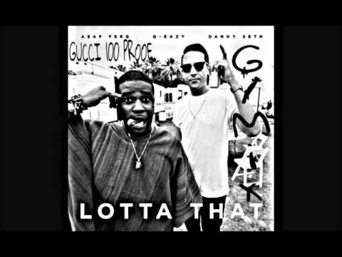 G Eazy ft. ASAP Ferg & Danny Seth - Lotta remake GUCCI 100 PROOF