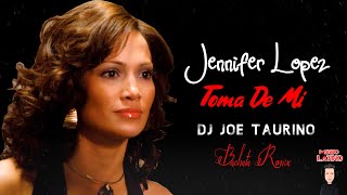Jennifer Lopez -TOMA DE MI - Dj Taurino❤️(Bachata Remix)