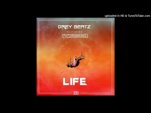 Drey Beatz Ft. Patoranking - Life