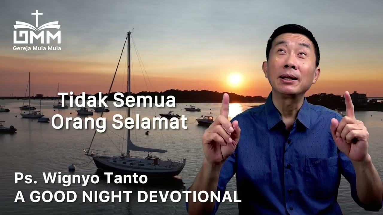 a Good Night Devotional | Tidak Semua Orang Selamat | Ps. Wignyo Tanto