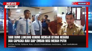 Dua Putra Putri Terbaik Riau Siap Kibarkan Merah Putih di Istana Negara