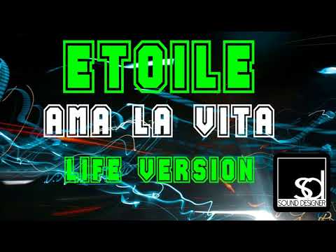 Etoile - Ama La Vita (Life Version)