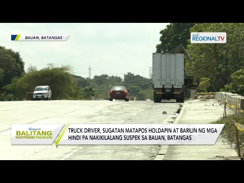 Balitang Southern Tagalog: Truck driver, sugatan matapos maholdap at barilin sa Bauan, Batangas