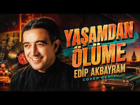 Edip Akbayram - Yaşamdan Ölüme (Cover Remix)