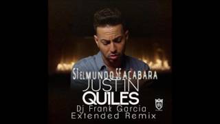 Download lagu Justin Quiles - Si El Mundo Se Acabara (Dj Frank Garcia Extended Remix) mp3 Download lagu Justin Quiles - Si El Mundo Se Acabara (Dj Frank Garcia Extended Remix) mp3