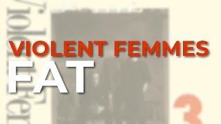 Music video thumbnail preview for Violent Femmes - Fat (Official Audio) by Violent Femmes