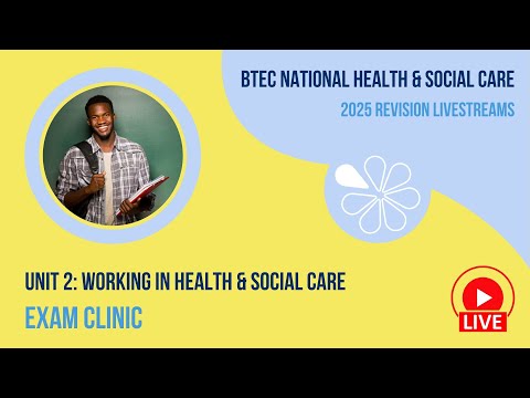 Exam Clinic for Unit 2 Working in Health & Social Care BTEC National HSC