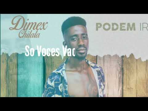 Dimex Chilala Podem Ir Video Liryc Official