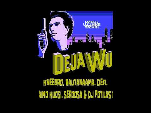 Kneebro, Rautanaama, Defi, AimoKuosi, SeRoosa& DjPotilas1 - Deja Wu