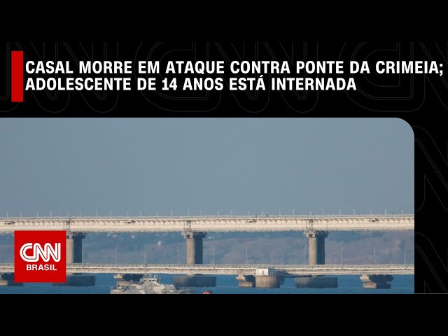 Casal morre em ataque contra ponte da Crimeia; adolescente de 14 anos está internada | LIVE CNN