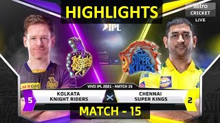 Kolkata Knight Riders vs Chennai Super Kings Highlights l 15th Match 2021 l CSK vs KKR Highlights