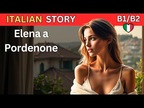 Learn Italian Through Stories with Subtitles -  Elena Moretti a Pordenone