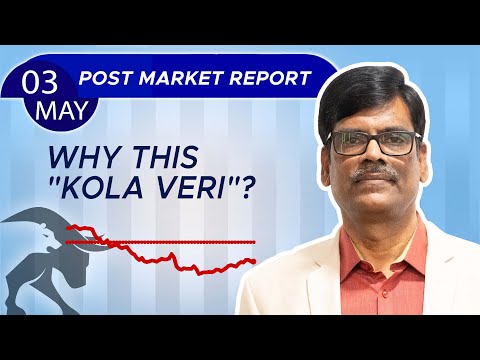 Why this "Kola Veri"? Post Market Report 03-May-24