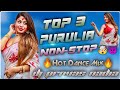 Non Stop Top 3 Purulia Dholki Hot Dance Mix Dj Provas Basu Nadia