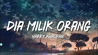 Download lagu Harry Khalifah - Dia Milik Orang (Lirik Video) mp3