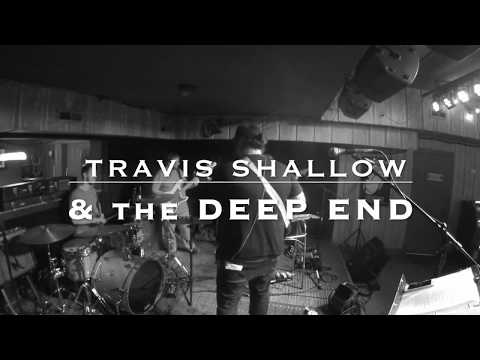 Travis Shallow & The Deep End - 