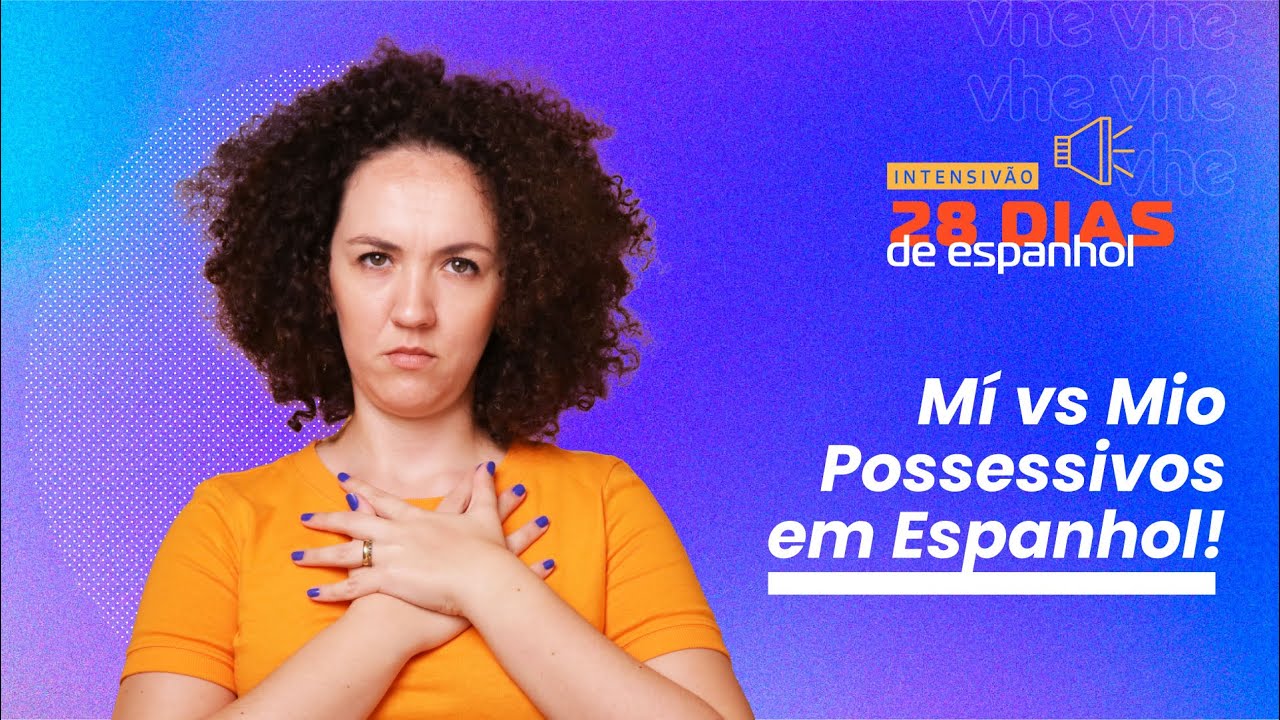 Aula 09: Possessivos em Espanhol | Vamos a Hablar Español