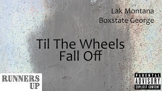 Til The Wheels Fall Off | LA Montana x Boxstate George