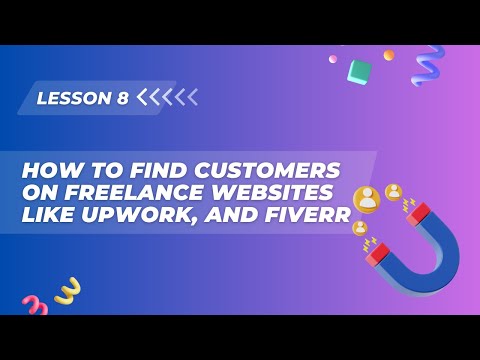 Lesson 8. How to find customers on freelance websites like Upwork, and Fiverr