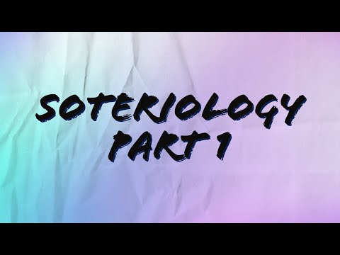 Soteriology Part 1