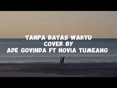 TANPA BATAS WAKTU [LIRIK] | COVER BY ADE GOVINDA Ft NOVIA TUMEANG