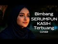 BIMBANG SERUMPUN KASIH TERBUANG EYE Cover IRAMA MELAYU Melayu Sedih
