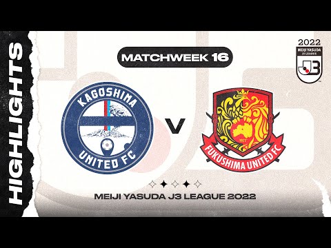 Kagoshima United FC 2-1 Fukushima United FC | Matchweek 16 | 2022 MEIJI YASUDA J3 LEAGUE