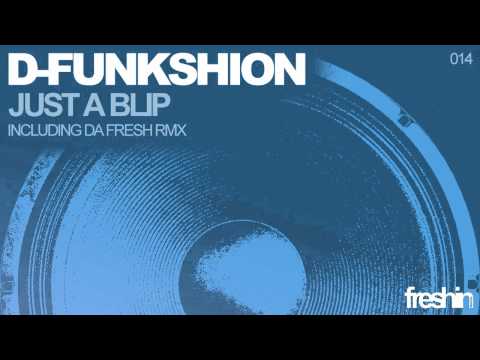 D-Funkshion - Just A Blip (Da Fresh Remix)