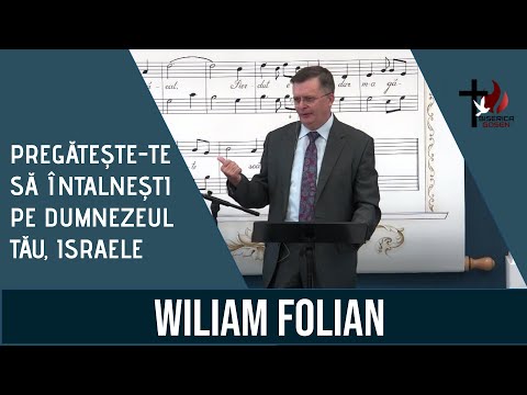 Pregătește-te să întâlnești pe Dumnezeul tău, Israele - Wiliam Folian I Gosen 26.9.2021 dum dim