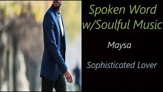 Soulful Spoken Word [Maysa - Sophisticated Lover] | ♫ RE ♫
