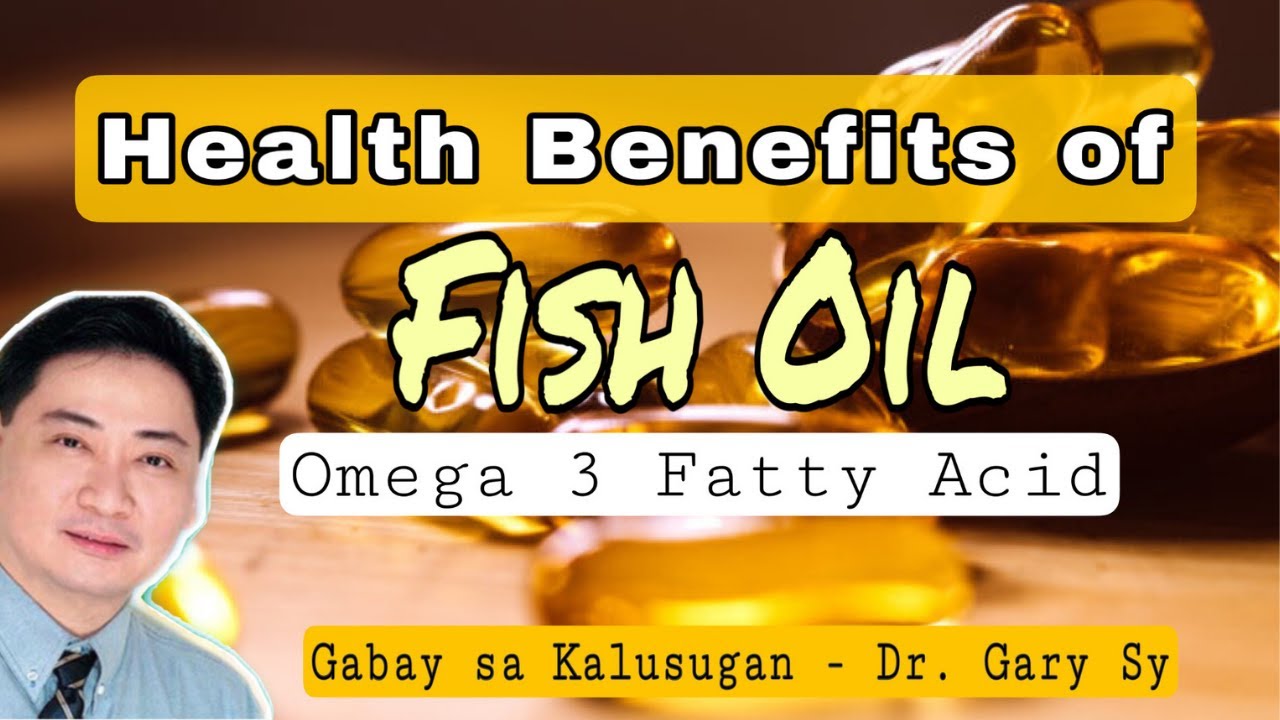 Fish Oil: Health Benefits of Omega-3 Fatty Acids - Dr. Gary Sy