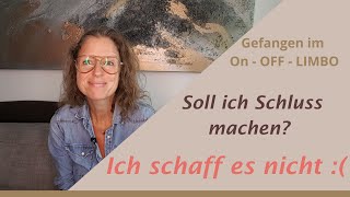 Soll ich Schluss machen? Gefangen in ON-OFF Beziehung