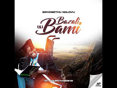 Siphosethu Ndlovu-Bazali bami