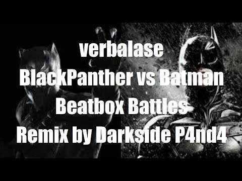 verbalase-Black Panther vs Batman Beatbox Battles (Remix by Darkside P4nd4)