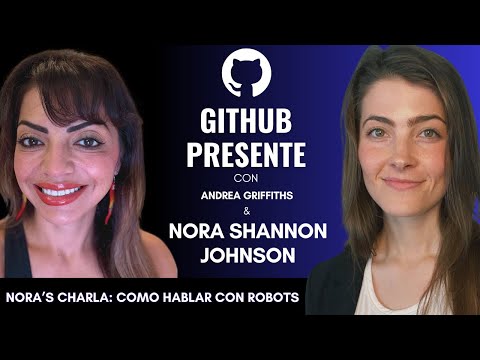 Event in Spanish: GitHub Presente: Como Hablar Con Robots con Nora Johnson