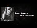 Merle Haggard - Blue Jungle Lyric