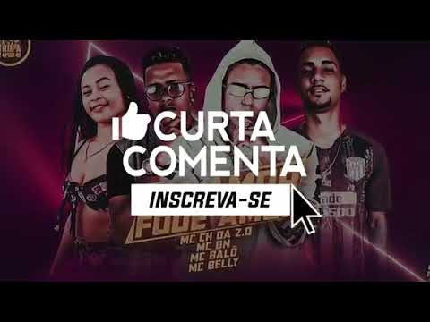 MC CH DA Z.O E MC DN E MC BALÔ - VAI AMOR FODE AMOR MÚSICA NOVA EXCLUSIVA 2019