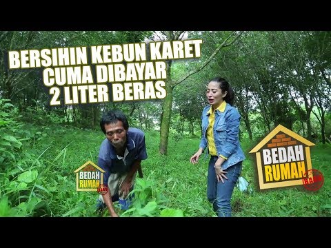 BEDAH RUMAH EPISODE 204 - Bersihin Kebun Karet Cuma Dibayar 2 Liter Beras