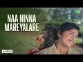 Naa Ninna Mareyalare Audio Song Rajan Nagendra Dr Rajkumar Vani Jayaram