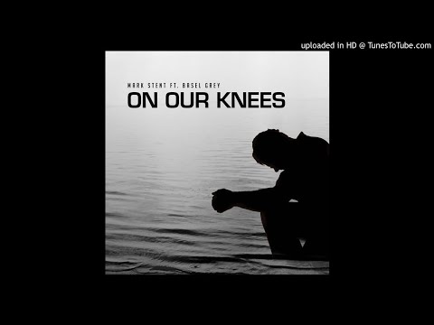 Mark Stent ft Basel Grey - On our knees (original mix)