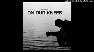 Mark Stent ft Basel Grey - On our knees (original mix)