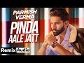 Pinda Aale Jatt (Audio Remix) | Parmish Verma | Desi Crew | Conexxion Brothers & VANZ Artiste