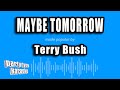 Terry Bush - Maybe Tomorrow (Theme from Littlest Hobo) (Karaoke Version)