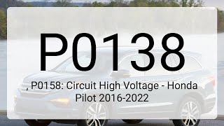 DTC P0138, P0158: Circuit High Voltage - Honda Pilot 2016-2022